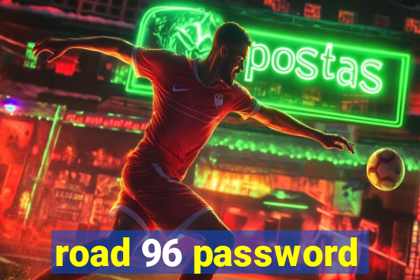 road 96 password